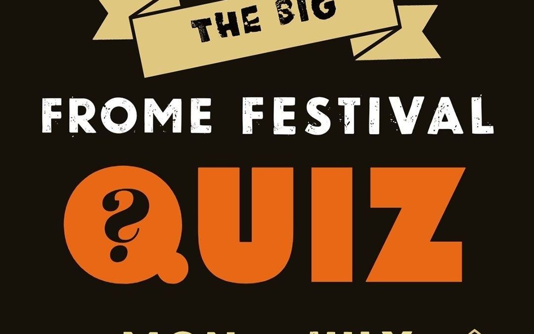 SOLD OUT – THE BIG FROME FESTIVAL QUIZ